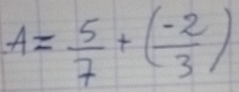 A= 5/7 +( (-2)/3 )