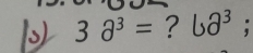 3a^3= ? 6partial^3;