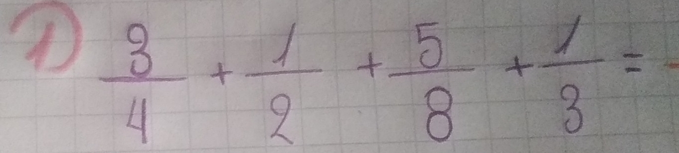  3/4 + 1/2 + 5/8 + 1/3 =