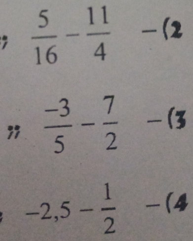  5/16 - 11/4 -(2;  (-3)/5 - 7/2 -(3
-2, 5- 1/2 -(4