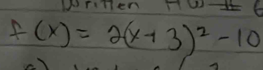 Writen no6
f(x)=2(x+3)^2-10