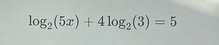 log _2(5x)+4log _2(3)=5