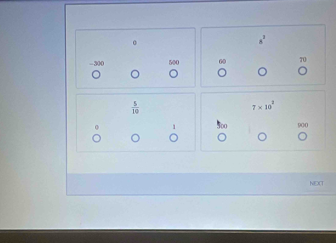 0
8^2
-300 500 60 70
 5/10 
7* 10^2
0 Soo 900
1 
NEXT