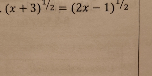 (x+3)^1/2=(2x-1)^1/2