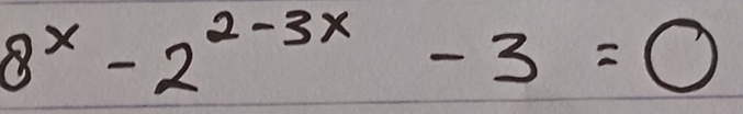 8^x-2^(2-3x)-3=0