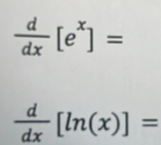  d/dx [e^x]=
 d/dx [ln (x)]=