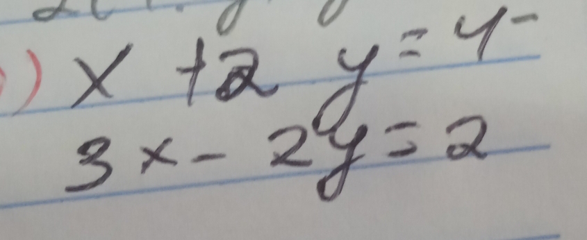 ) x+2y=4^-
3x-2y=2