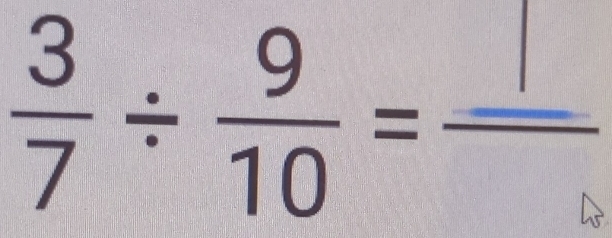  3/7 /  9/10 =frac □ 