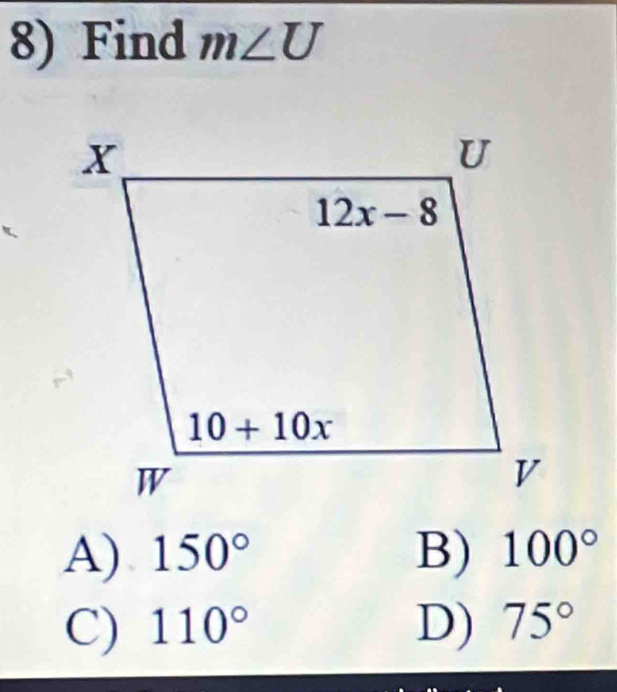 Find m∠ U
A) 150° B) 100°
C) 110° D) 75°