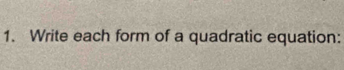 Write each form of a quadratic equation: