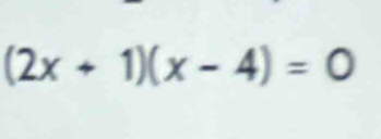 (2x+1)(x-4)=0