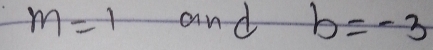 m=1 and b=-3