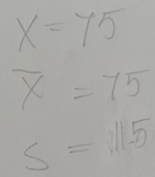 x=75
overline x=75
S=11.5