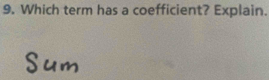 Which term has a coefficient? Explain.