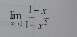 limlimits _xto 1 (1-x)/1-x^2 