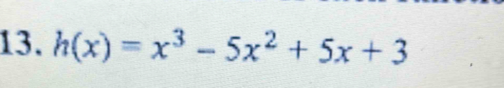 h(x)=x^3-5x^2+5x+3