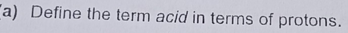 Define the term acid in terms of protons.