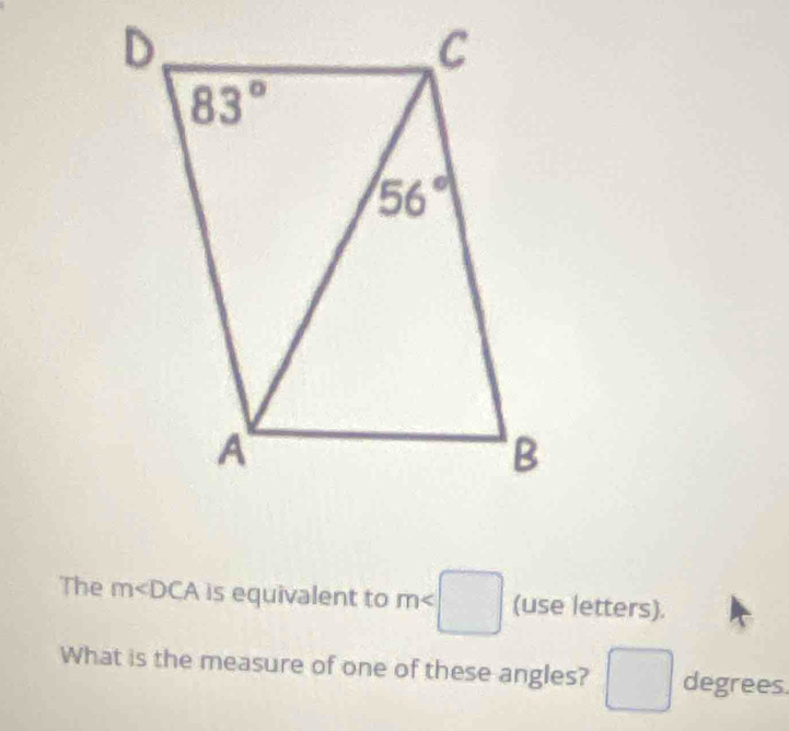 The m is equivalent to m (use letters).
What is the measure of one of these angles? □ degrees.
□ 