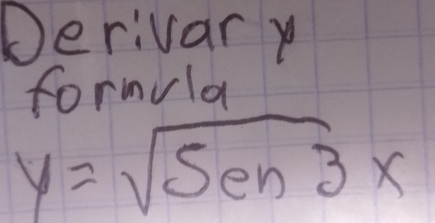 Derivar y
formula
y=sqrt(5en3)x