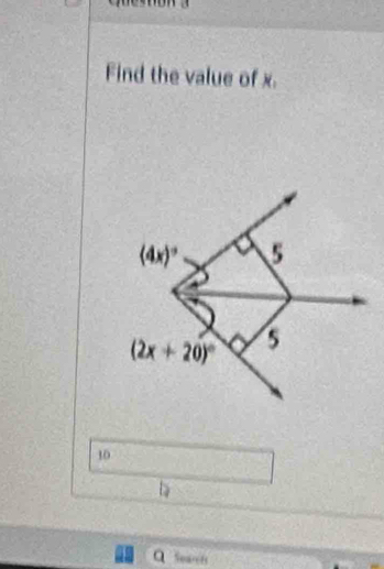 Find the value of x.
10
D
Q  Searets