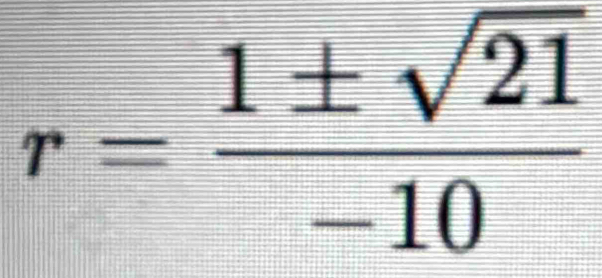 r= 1± sqrt(21)/-10 