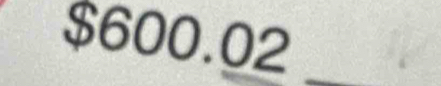 $600.02