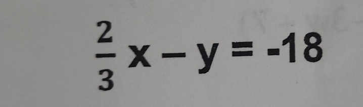  2/3 x-y=-18