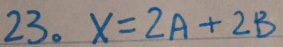 x=2A+2B