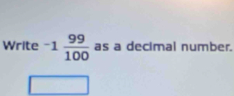 Write^-1 99/100  as a decimal number.