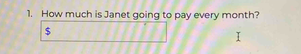 How much is Janet going to pay every month?