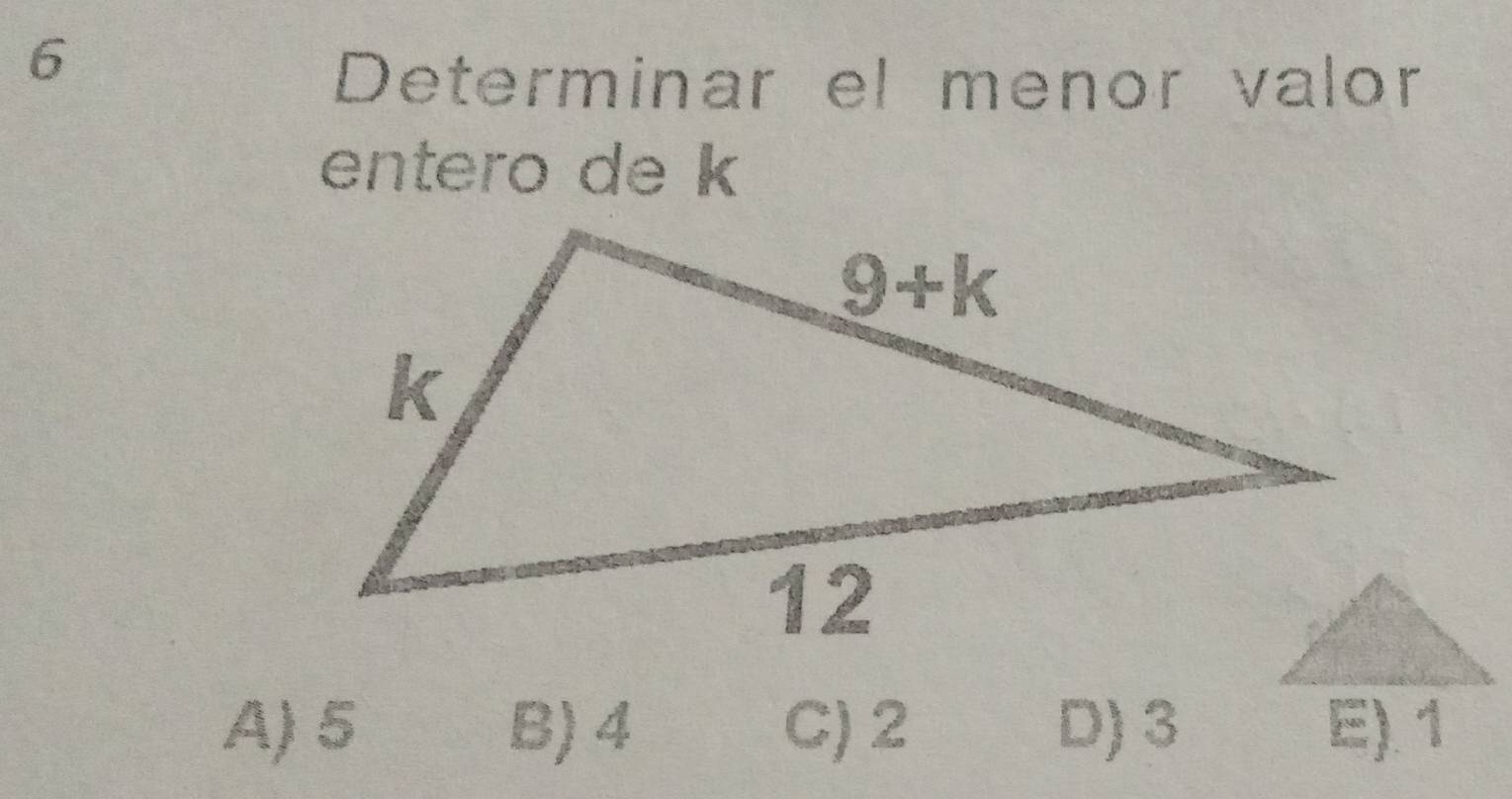 Determinar el menor valor
entero de k
A) 5 B) 4 C) 2 D) 3