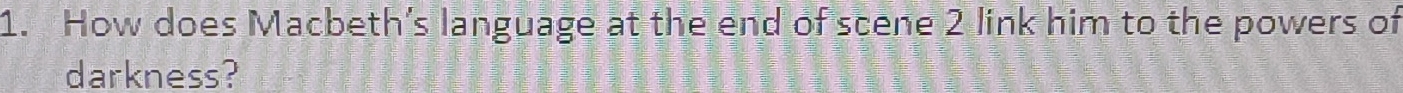 How does Macbeth’s language at the end of scene 2 link him to the powers of 
darkness?