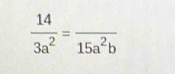  14/3a^2 =frac 15a^2b