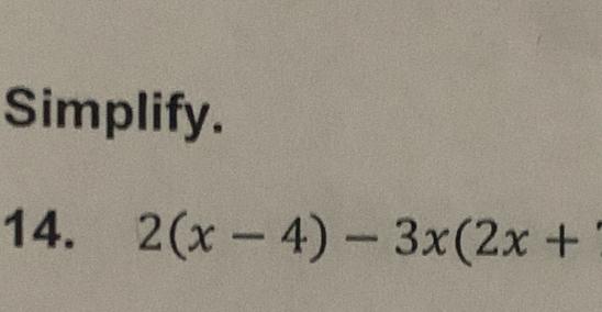 Simplify. 
14. 2(x-4)-3x(2x+