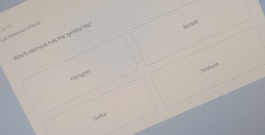 ast Answered 29/9/24
Which element has the symbol Na
Nickel
Sodium
Nitrogen
Sulfur