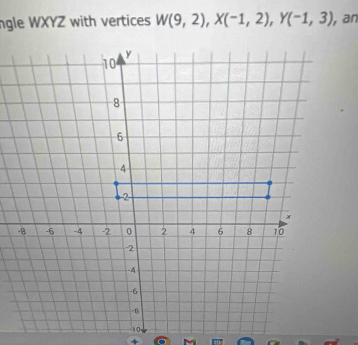 ngle WXYZ with vertices W(9,2), X(-1,2), Y(-1,3) an