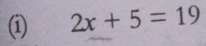 ① 2x+5=19