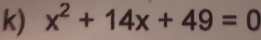 x^2+14x+49=0