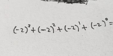 (-2)^3+(-2)^2+(-2)^1+(-2)^0=