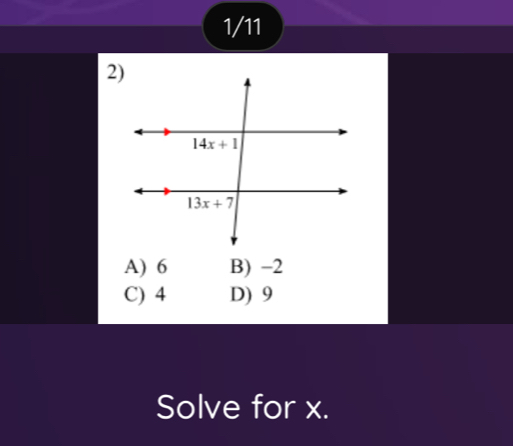 1/11
A) 6 B) −2
C) 4 D) 9
Solve for x.