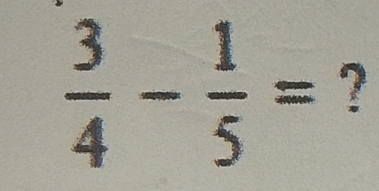  3/4 - 1/5 = ?