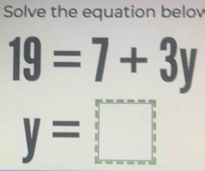 Solve the equation belov