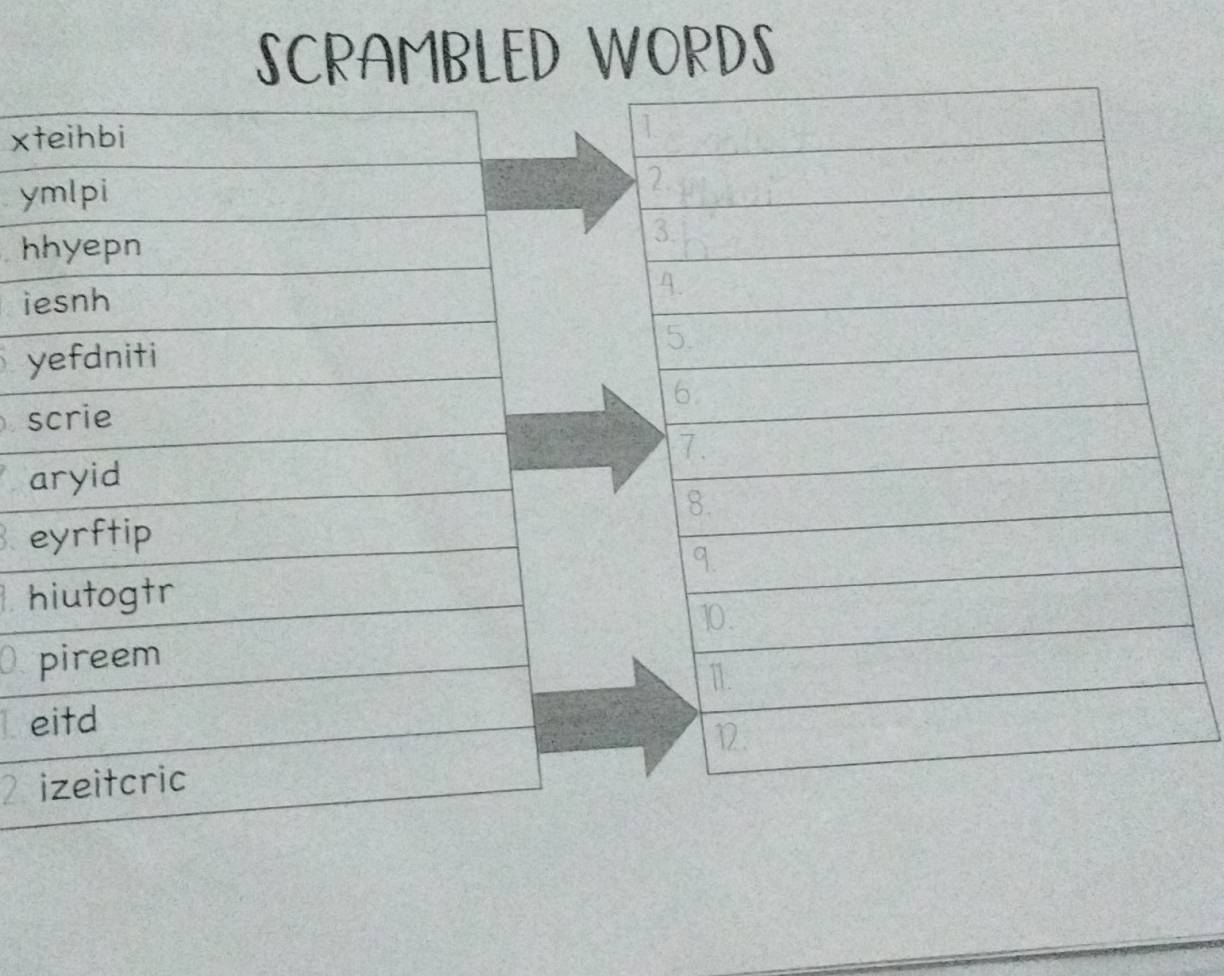 SCRAMBLED WORDS
xt
y
h 
ie 
y 
s 
a 
e 
h 
p 
e 
i