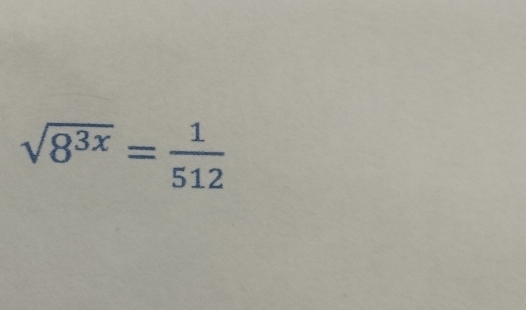 sqrt(8^(3x))= 1/512 