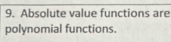 Absolute value functions are 
polynomial functions.