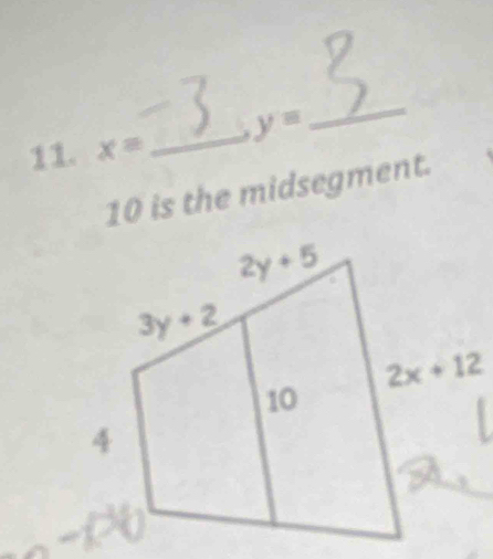 x= _ y=
_
10 is the midsegment.