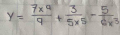 y= 7x^9/9 + 3/5x^5 - 5/6x^3 