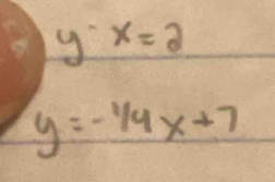 yx=2
y=-1/4x+7