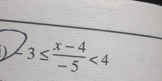 -3≤  (x-4)/-5 <4</tex>