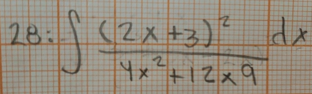 28:
∈t frac (2x+3)^24x^2+12* 9dx